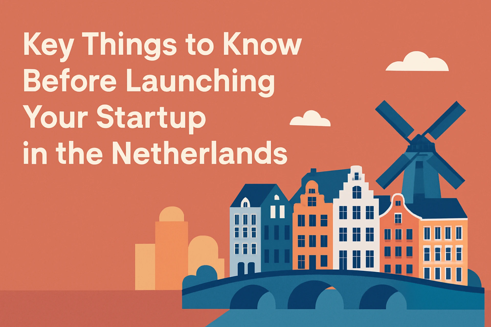 Key Things to Know Before Launching Your Startup in the Netherlands