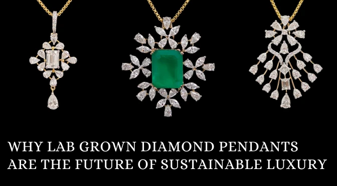 Why Lab Grown Diamond Pendants Are the Future of Sustainable Luxury