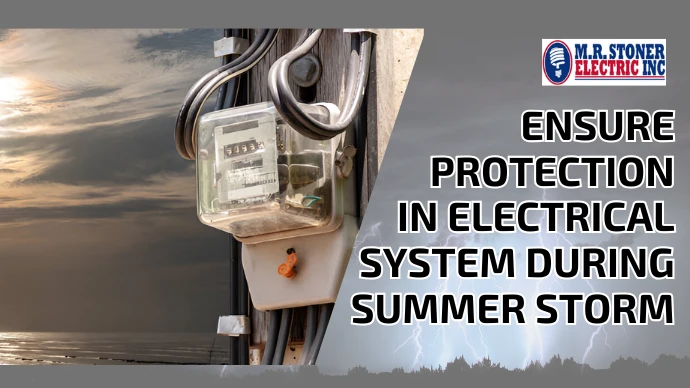 Ensure Protection in Electrical System During Summer Storm