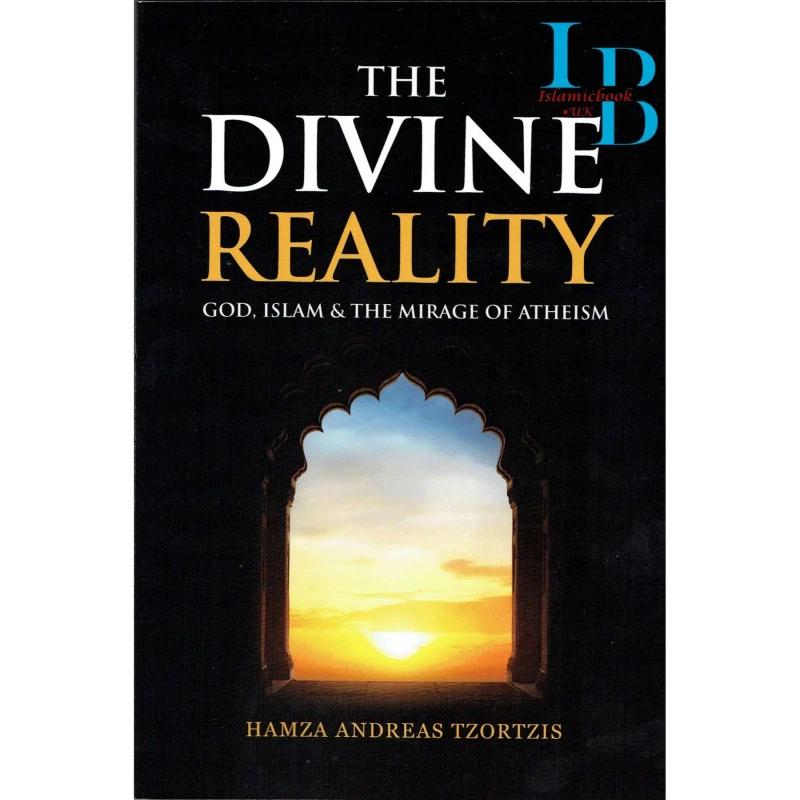 The Divine Reality God, Islam & The Mirage Of Atheism By Hamza Andreas Tzortzisy Post Title