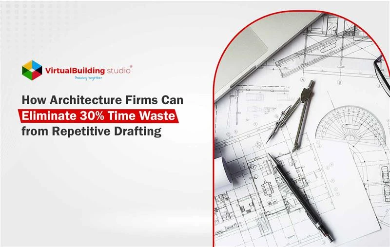 How Architects Can Save 30% Time on Drafting Tasks