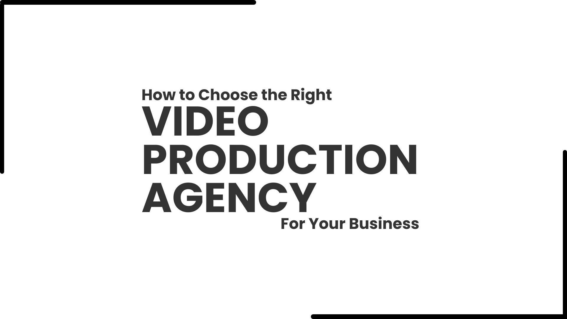 How to Choose the Right Video Production Agency for Your Business