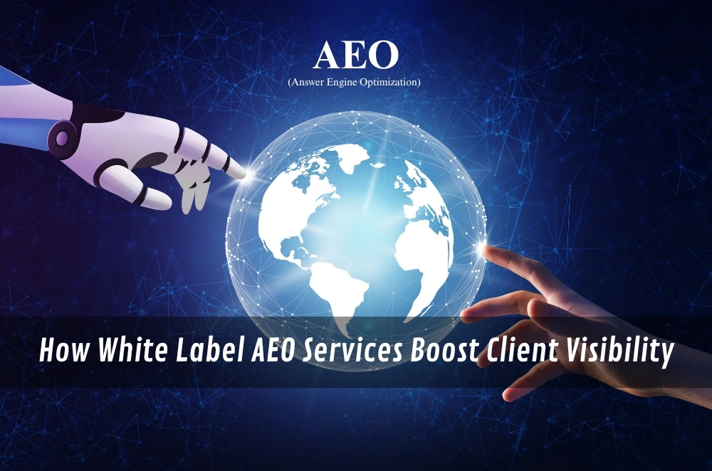 How White Label AEO Services Boost Client Visibility