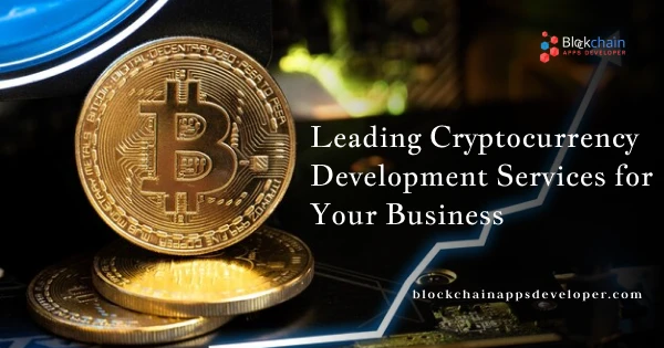 Leading Cryptocurrency Development Services for Your Business