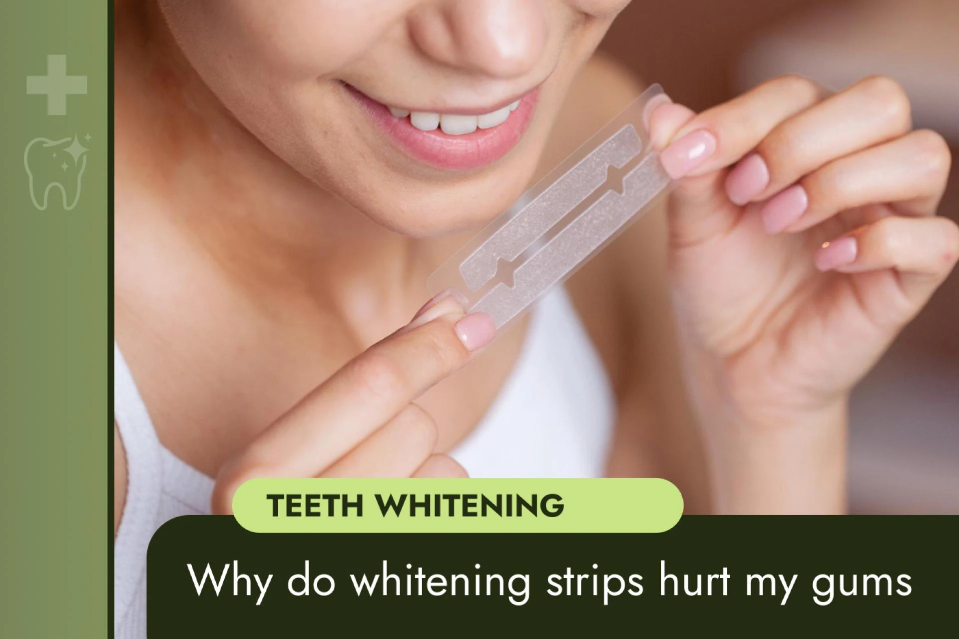 Why do Whitening Strips Hurt My Gums?
