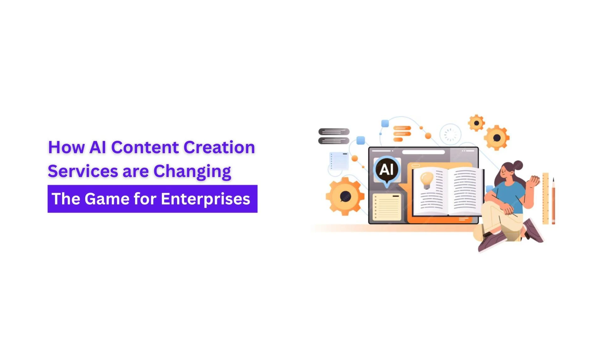 How AI Content Creation Services are Changing the Game for Enterprises