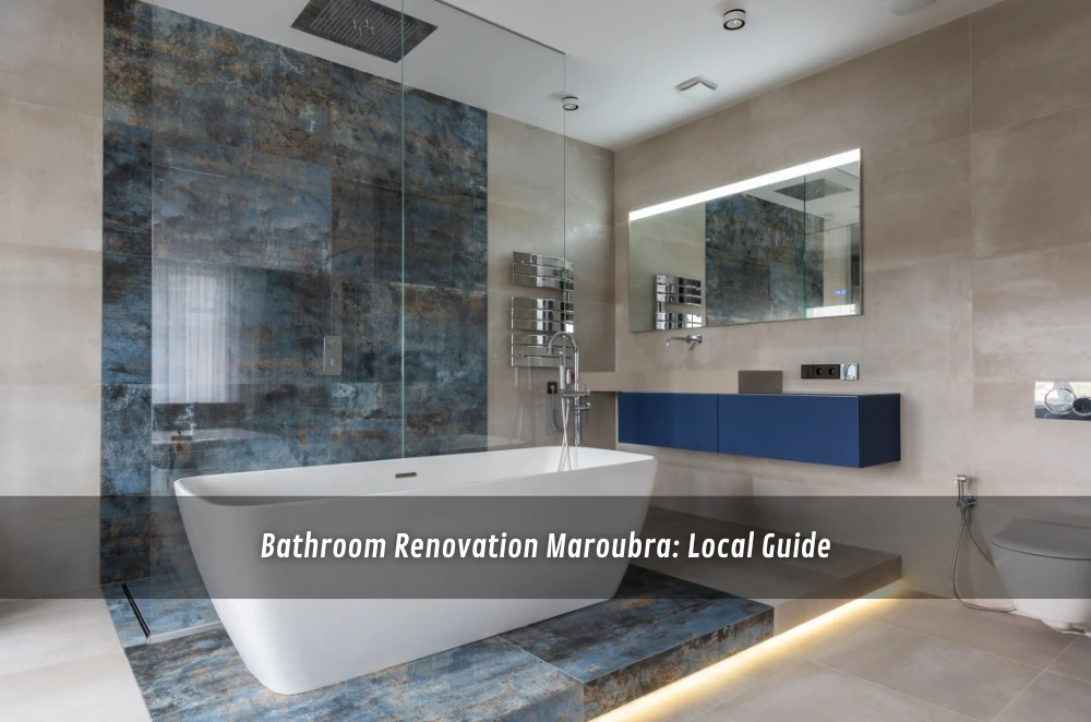 Bathroom Renovation Maroubra: Local Guide