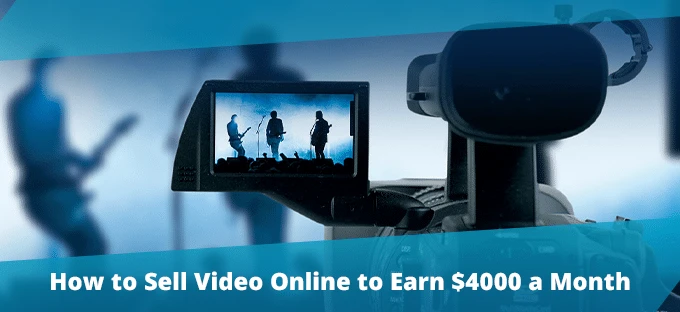 How to Sell Videos Online to Earn $4000 a Month
