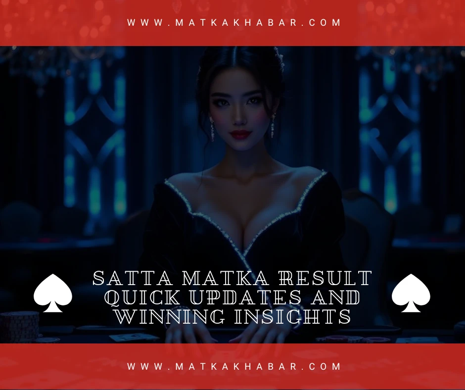 Satta Matka Result Quick Updates and Winning Insights