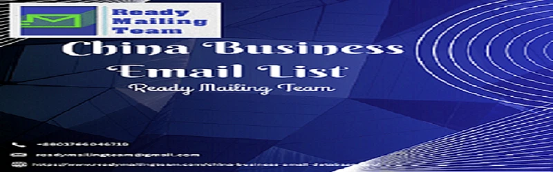Make a Business Opportunities with Ready Mailing Team’s China Email List