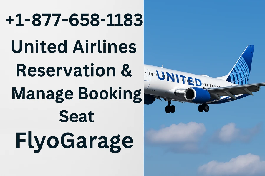 +1-877-658-1183 | United Airlines Reservations & Manage Booking Seat | FlyoGarage