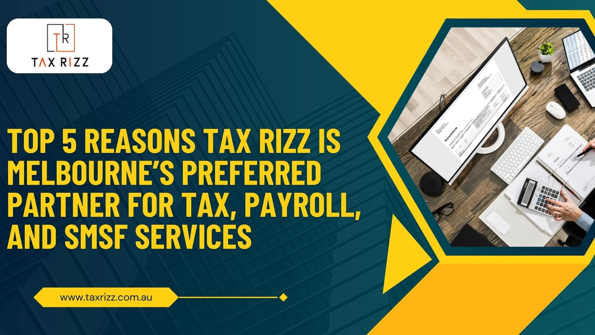 Top 5 Reasons Tax Rizz Is Melbourne’s Preferred Partner for Tax, Payroll, and SMSF Services
