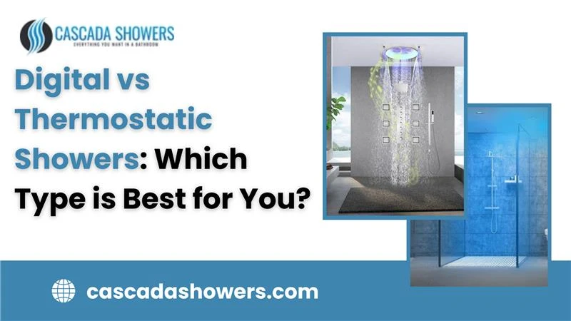 Digital vs Thermostatic Showers: Which Type Is Best for You?