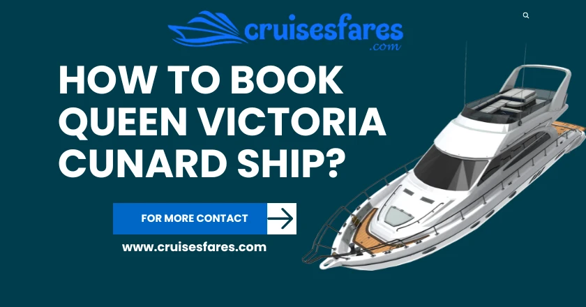 How to Book Queen Victoria Cunard Ship?