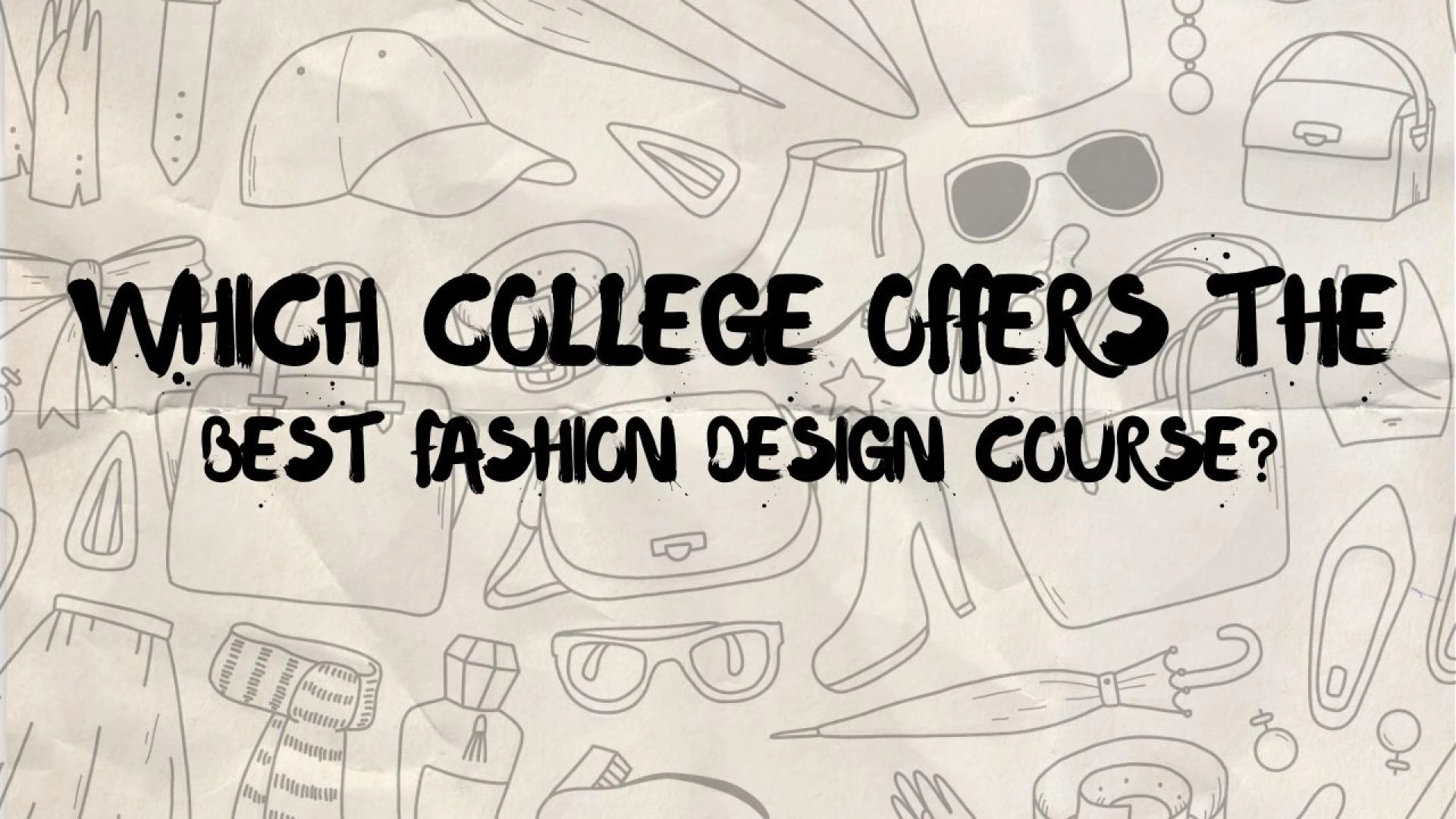 Which College Offers the Best Fashion Design Course?