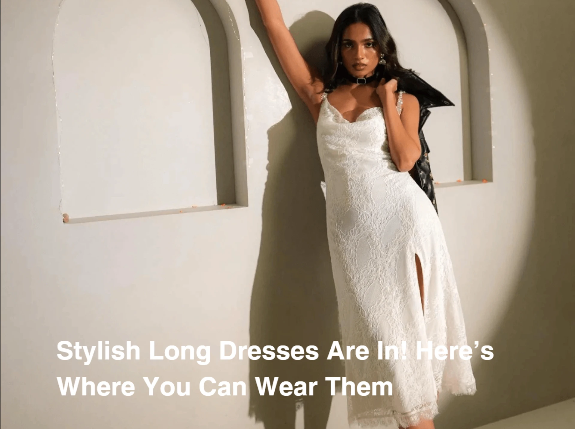 Stylish Long Dresses Are In! Here’s Where You Can Wear Them