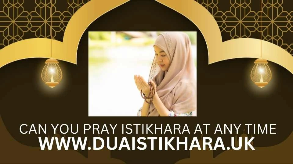 Can You Pray Istikhara at Any Time?