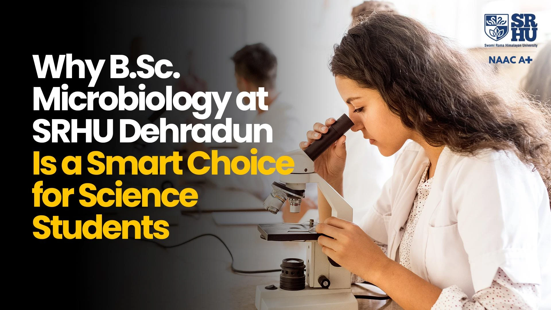 Why B.Sc. Microbiology at SRHU Dehradun Is a Smart Choice for Science Students