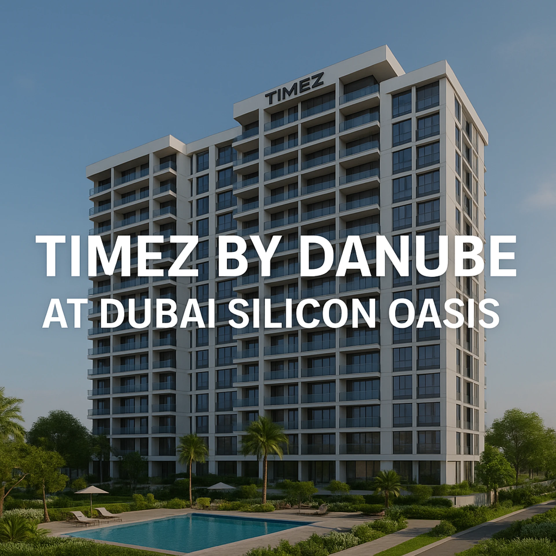 Why Invest in Timez by Danube at Dubai Silicon Oasis?