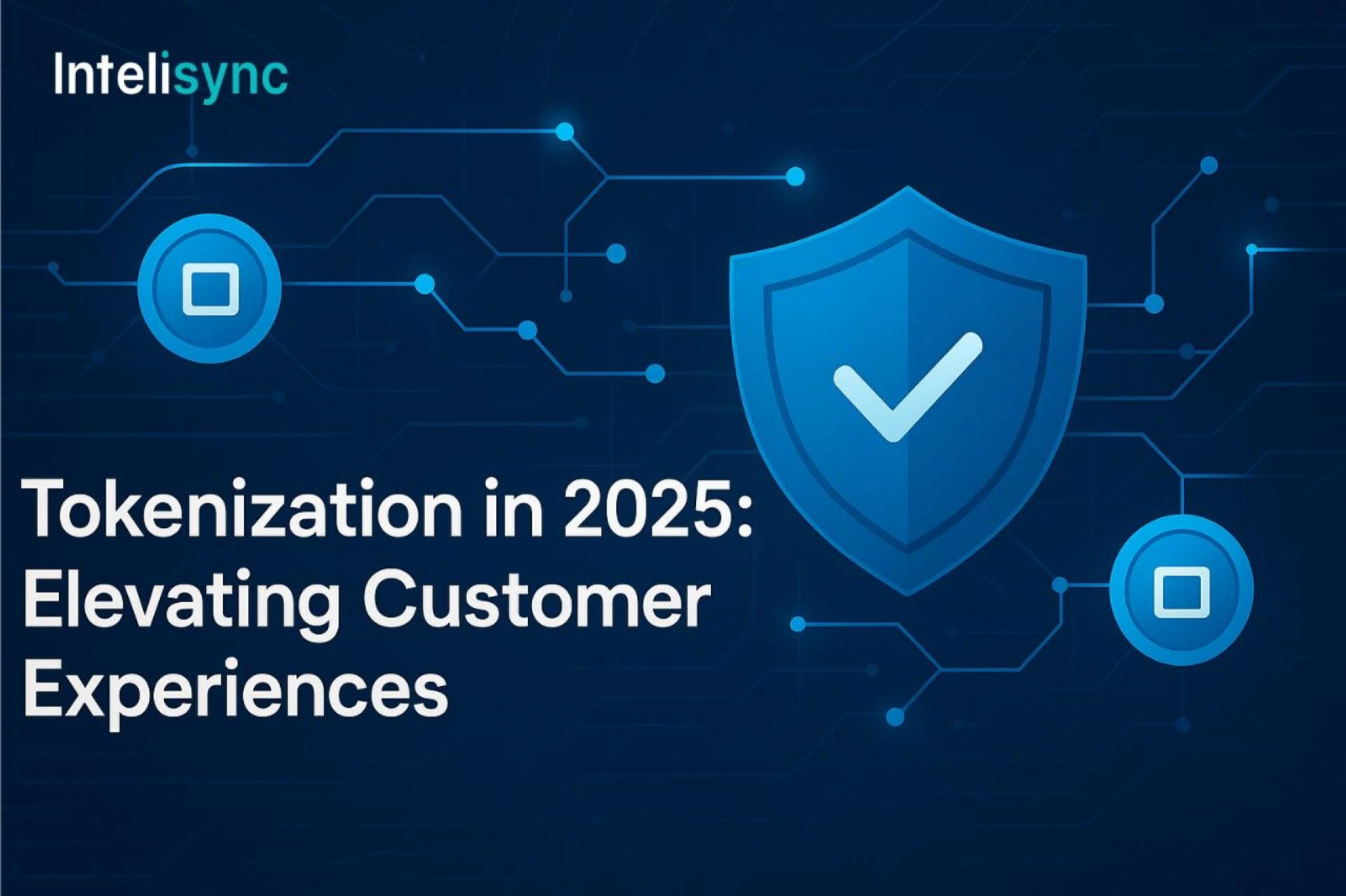 Tokenization in 2025: Elevating Customer Experiences