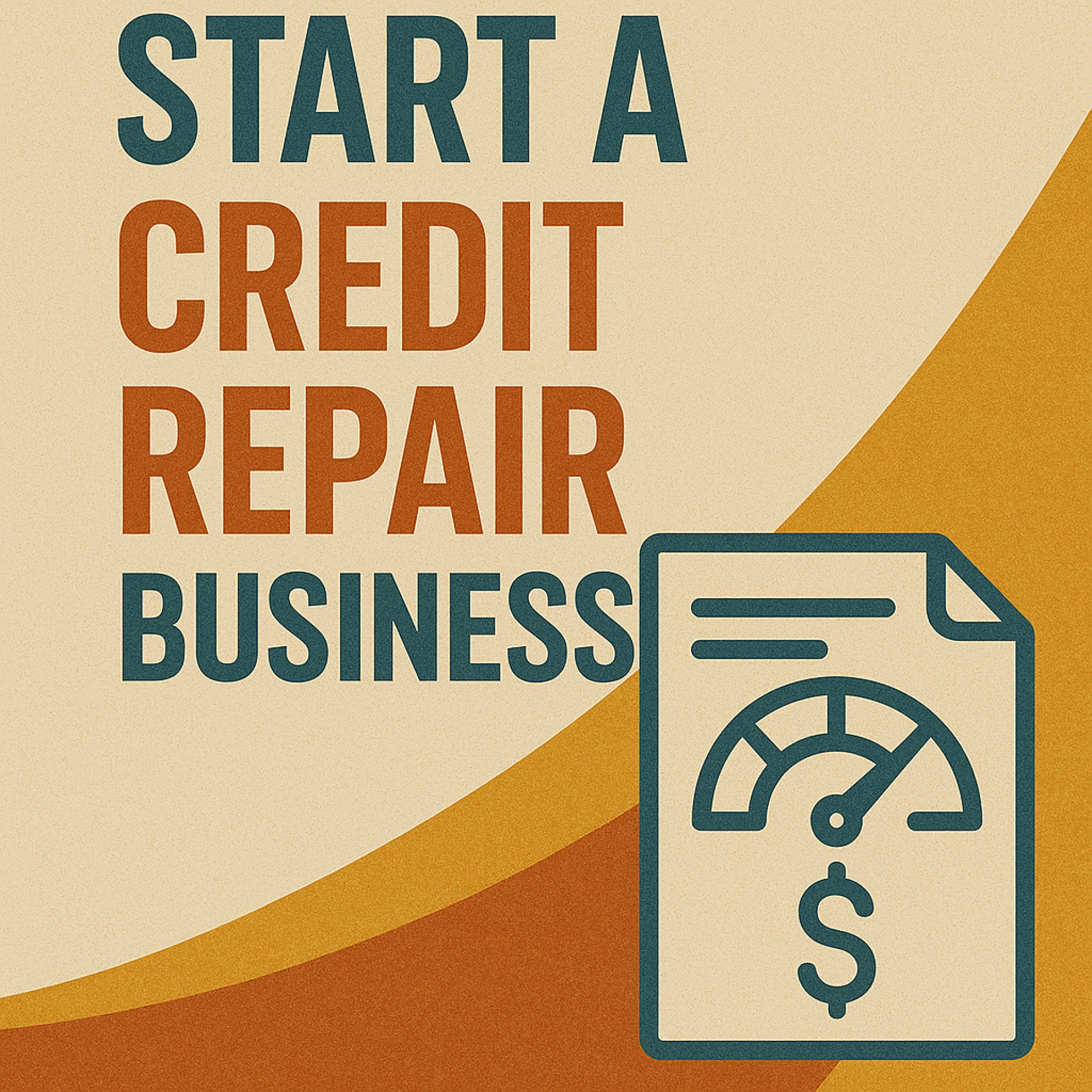 From Idea to Income: Steps to Start a Credit Repair Business
