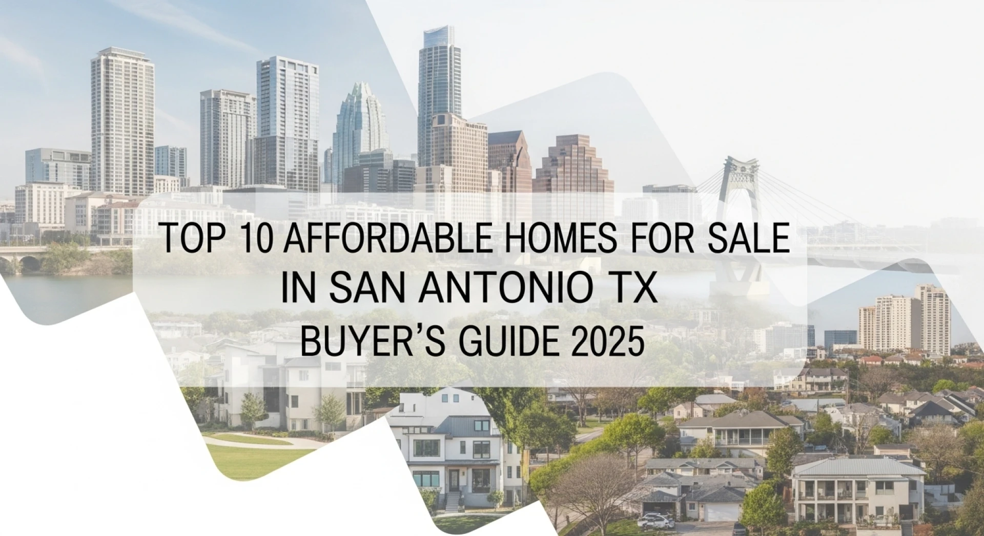 Top 10 Affordable Homes for Sale in San Antonio TX   Buyer’s Guide 2025