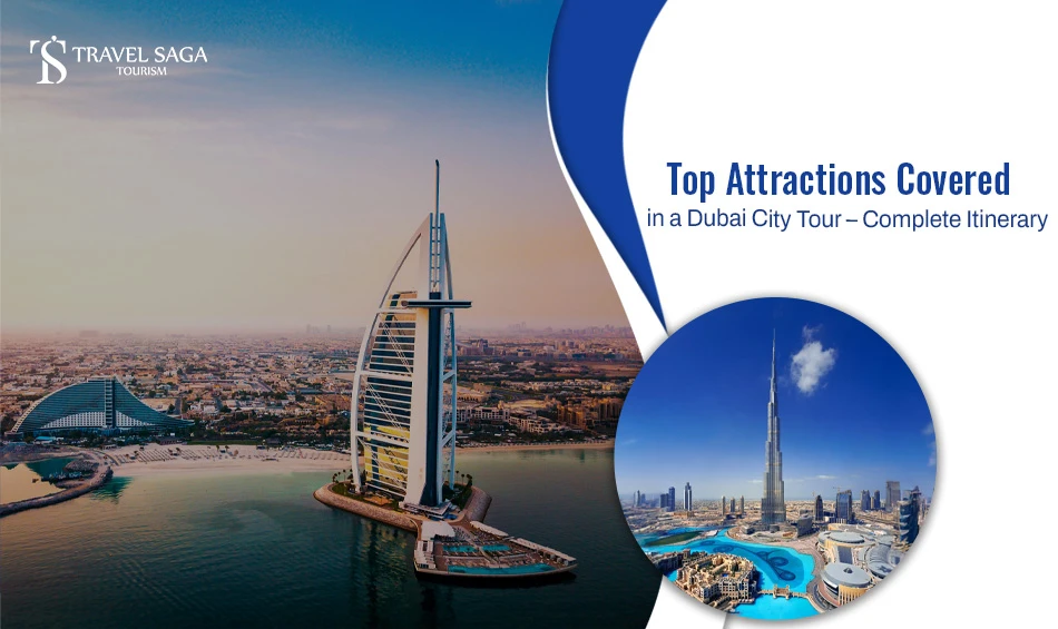 Top Attractions Covered In A Dubai City Tour Complete Itinerary