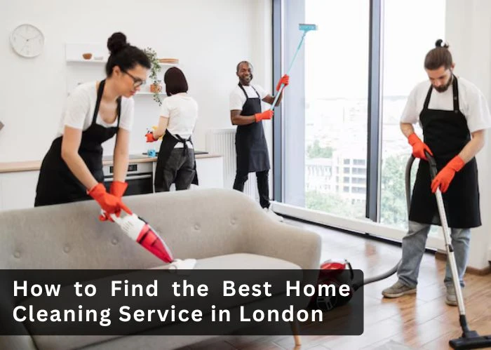 How to Choose the Right Home Cleaning Service in London