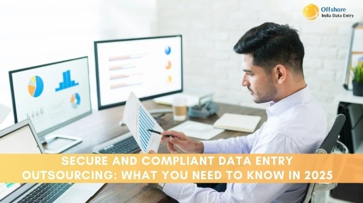 Secure and Compliant Data Entry Outsourcing: What You Need to Know in 2025