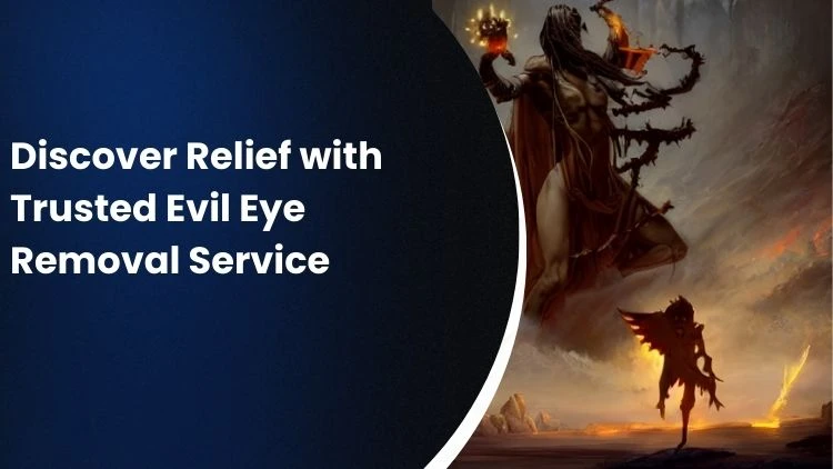 Discover Relief with Trusted Evil Eye Removal Service