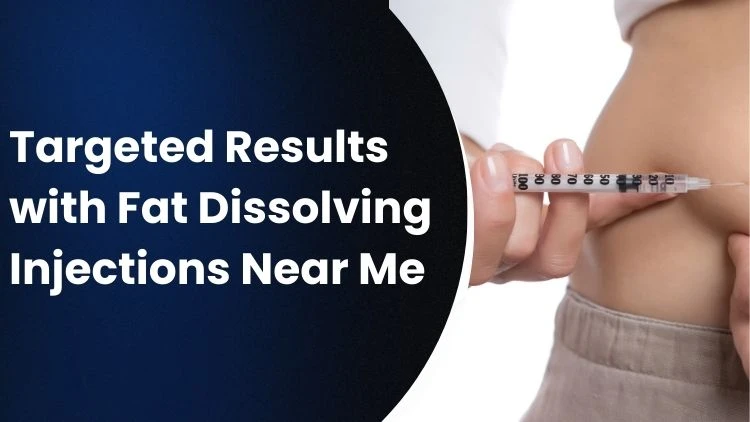Targeted Results with Fat Dissolving Injections Near Me