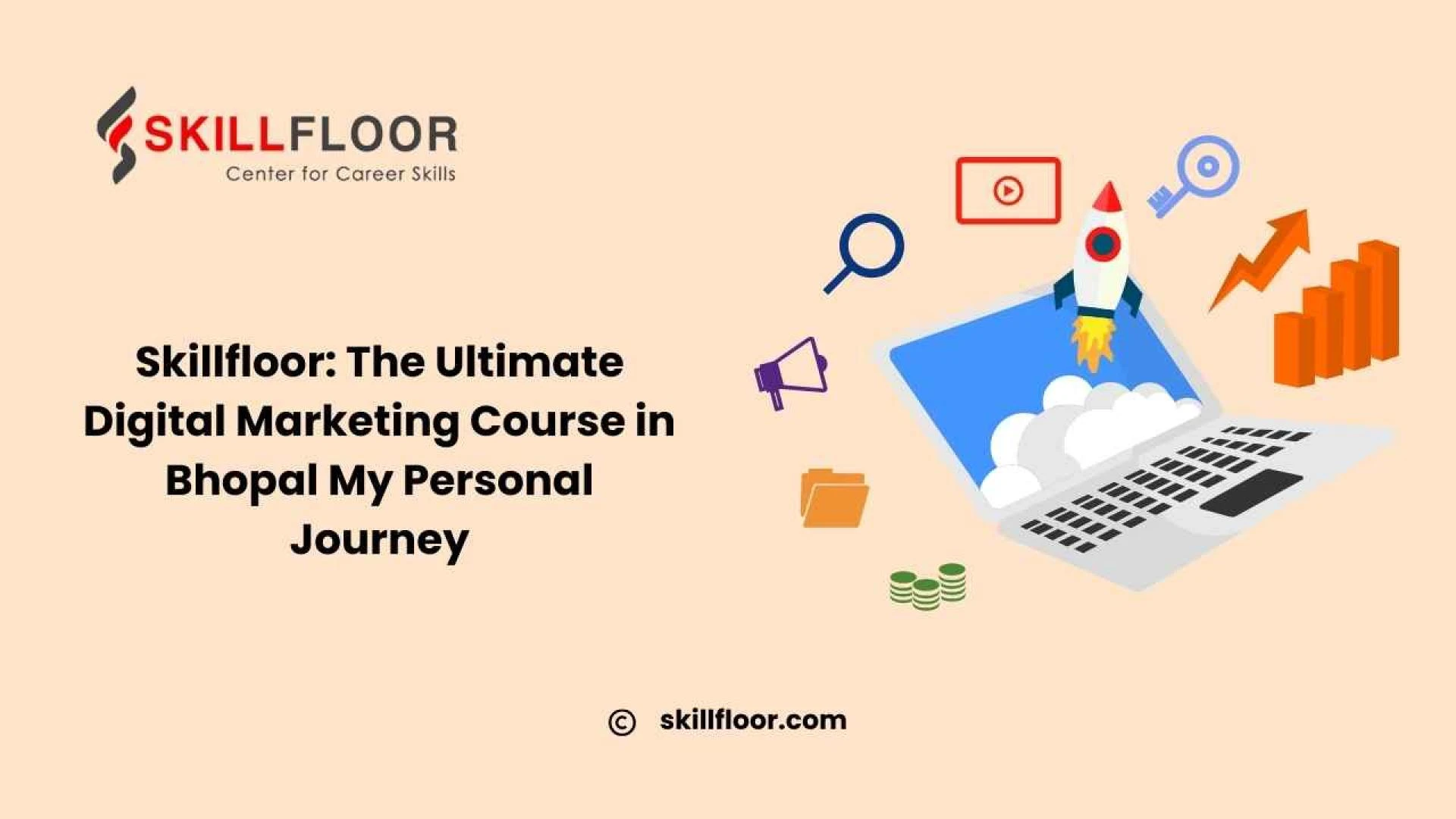 Skillfloor: The Ultimate Digital Marketing Course in Bhopal My Personal Journey