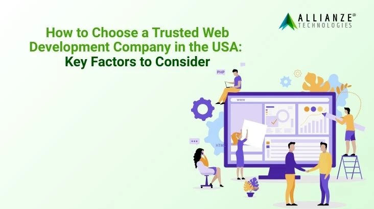 How to Choose a Trusted Web Development Company in the USA: Key Factors to Consider