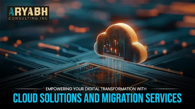 Empowering Your Digital Transformation with Cloud Solutions and Migration Services