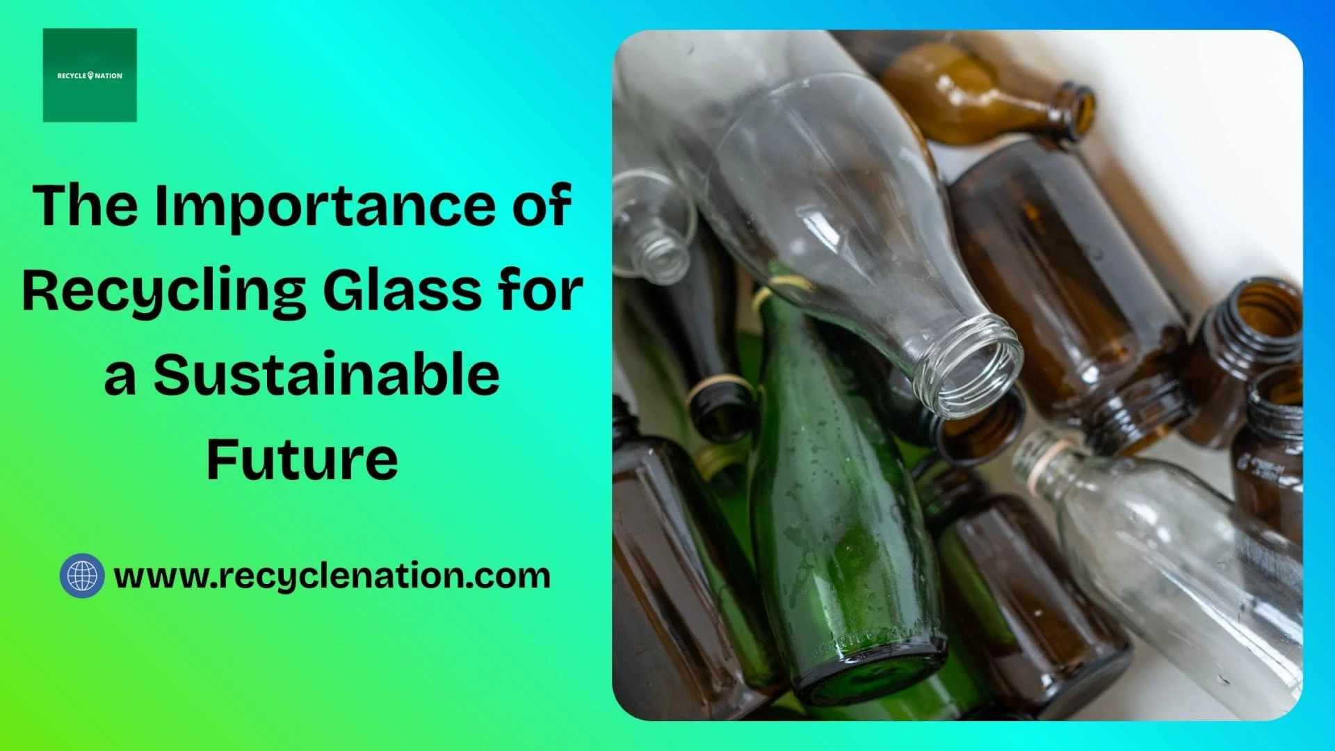 The Importance of Recycling Glass for a Sustainable Future