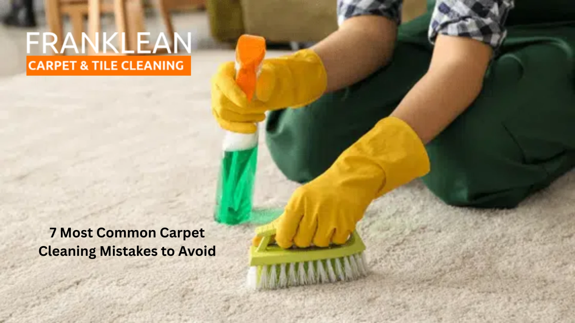 7 Most Common Carpet Cleaning Mistakes to Avoid