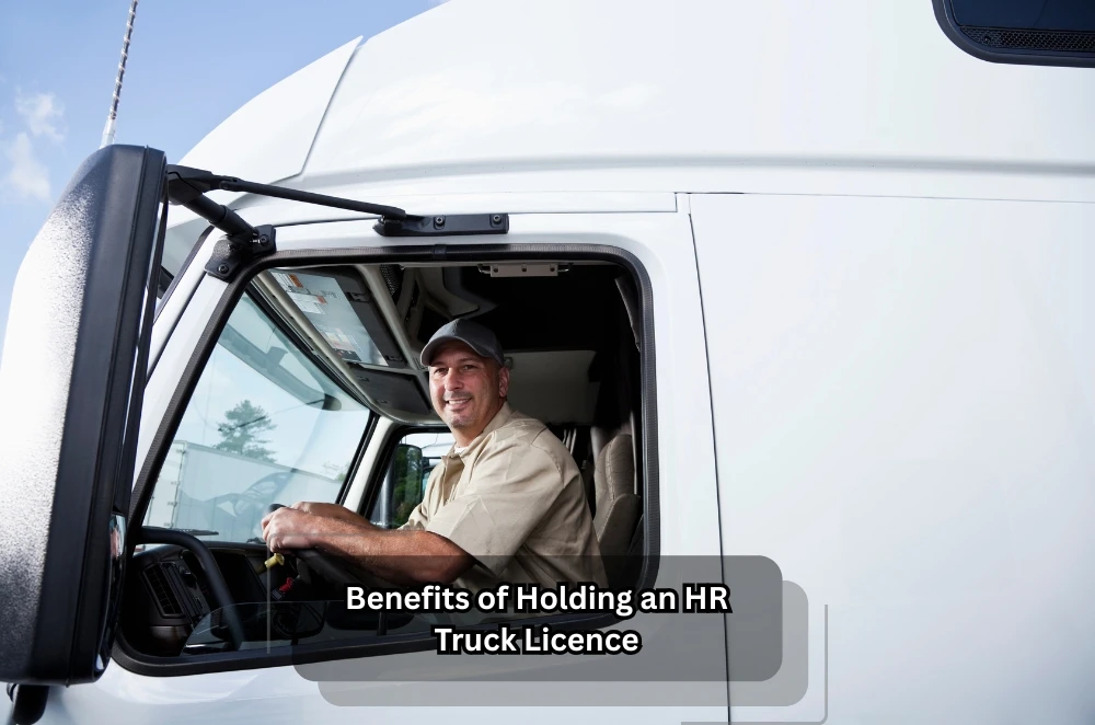 Benefits of Holding an HR Truck Licence