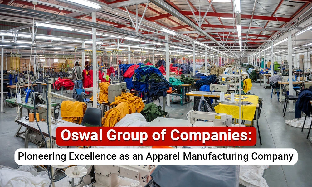 Apparel Manufacturing Company Ludhiana | Oswal Group