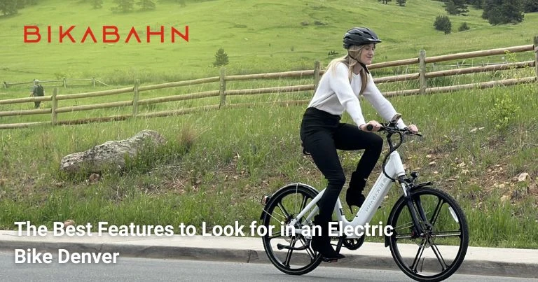 The Best Features to Look for in an Electric Bike Denver