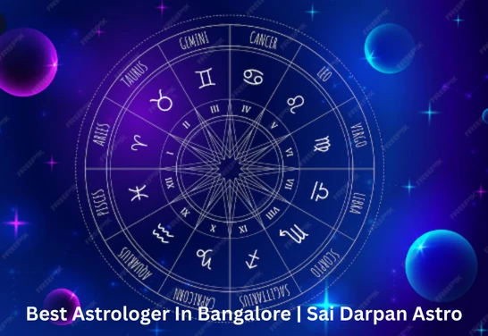 Best Astrologer in Bangalore: A Deep Dive into Sai Darpan Astro