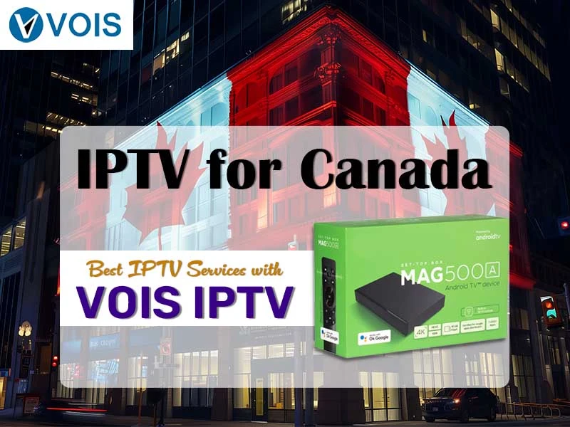 IPTV for Canada | Best IPTV Services with VOIS IPTV