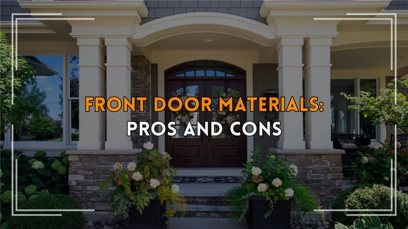 Choosing the Right Front Door: Advantages and Disadvantages of Different Materials