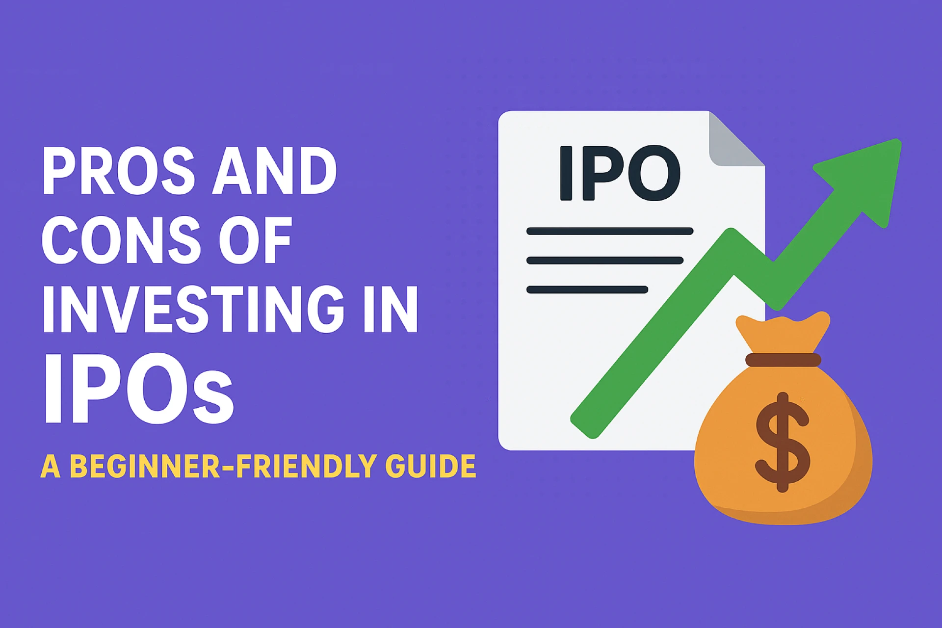 Pros and Cons of Investing in IPOs: A Beginner-Friendly Guide