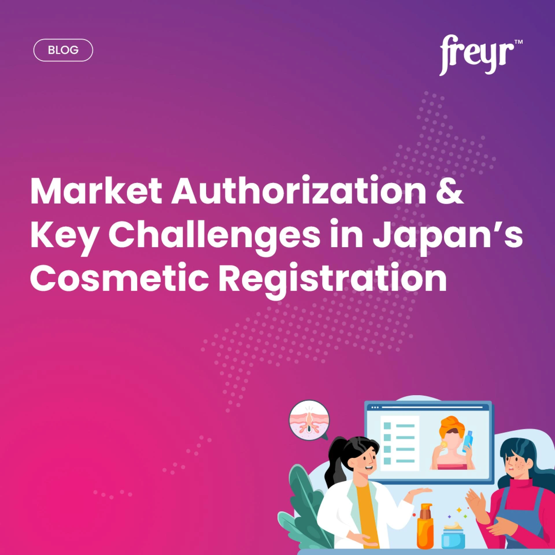 Market Authorization & Cosmetic Registration in Japan
