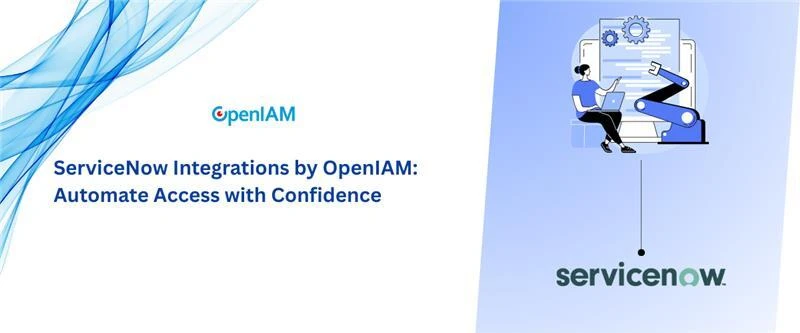 How OpenIAM Turns ServiceNow into a Secure Identity Hub