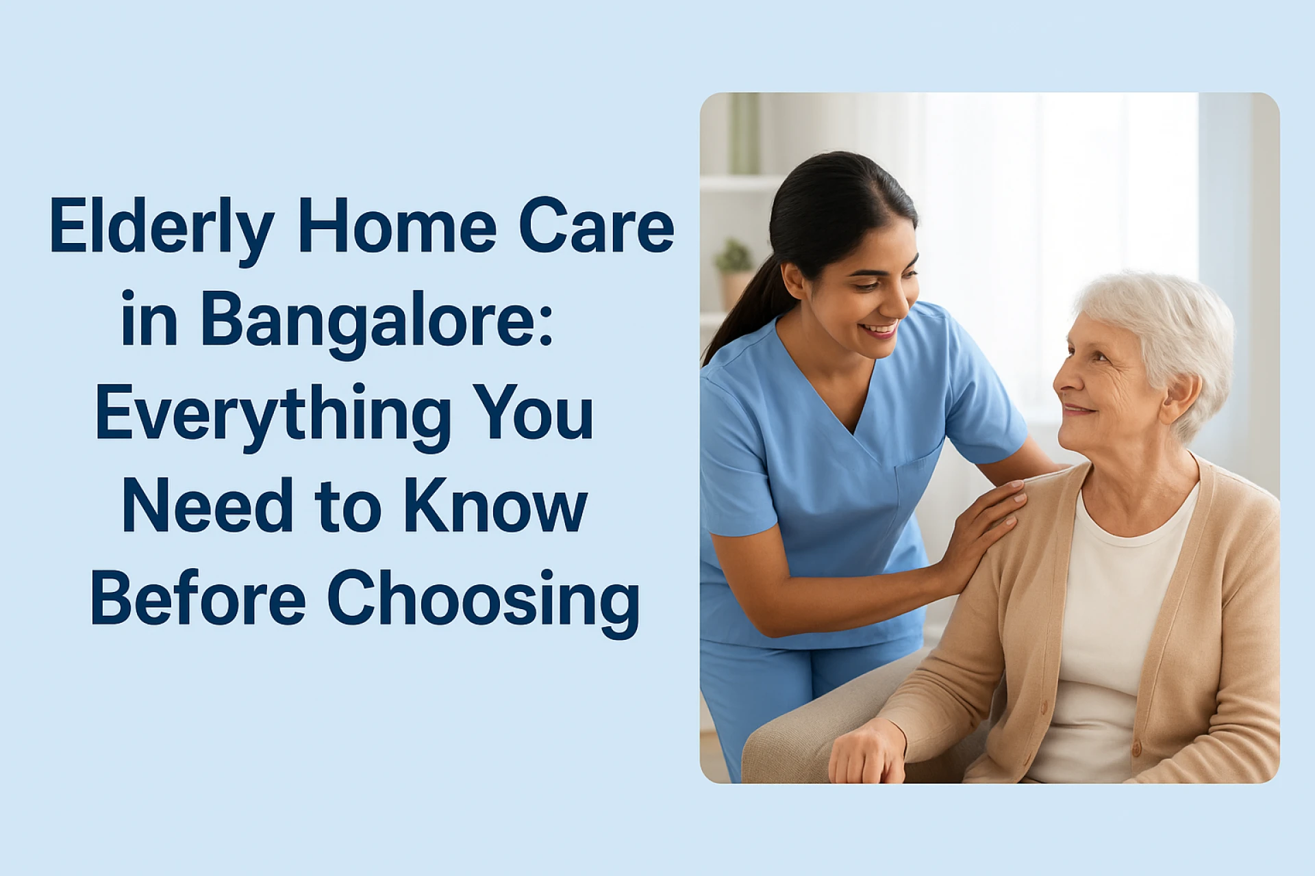Elderly Home Care in Bangalore: Everything You Need to Know Before Choosing