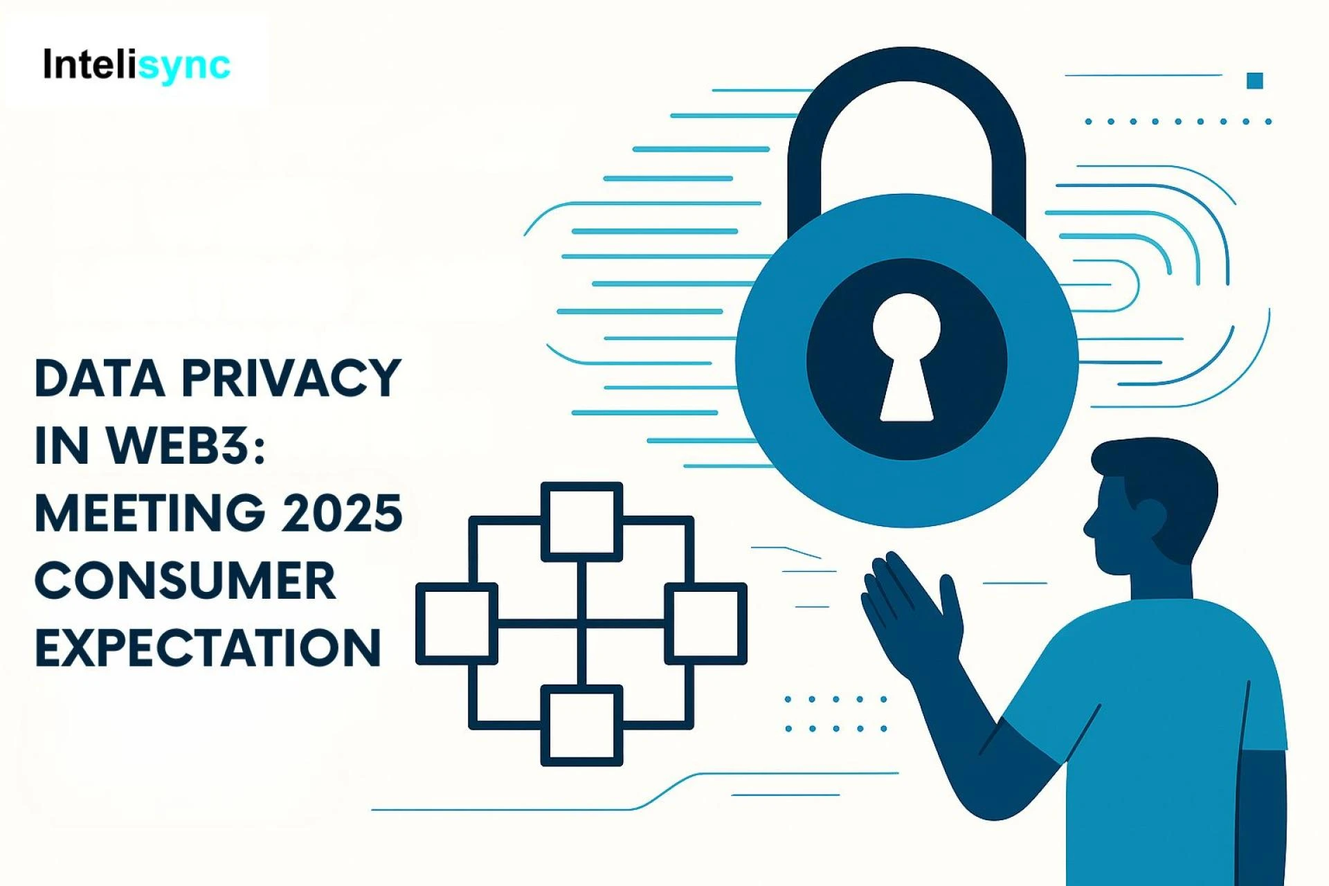 Data Privacy in Web3: Meeting 2025 Consumer Expectation