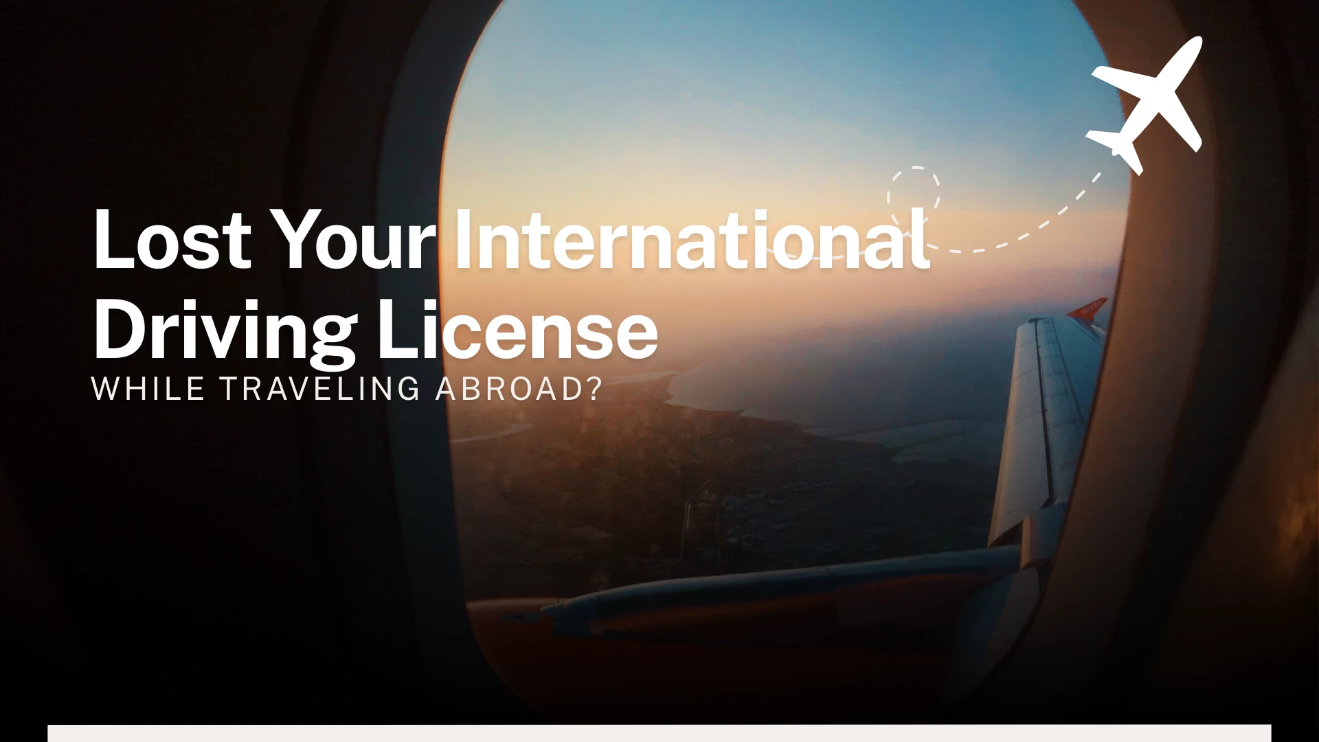 Draft: Lost Your International Driving License While Traveling Abroad?My Post Title
