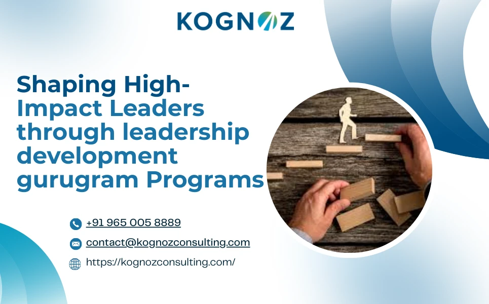 Shaping High-Impact Leaders through leadership development gurugram Programs