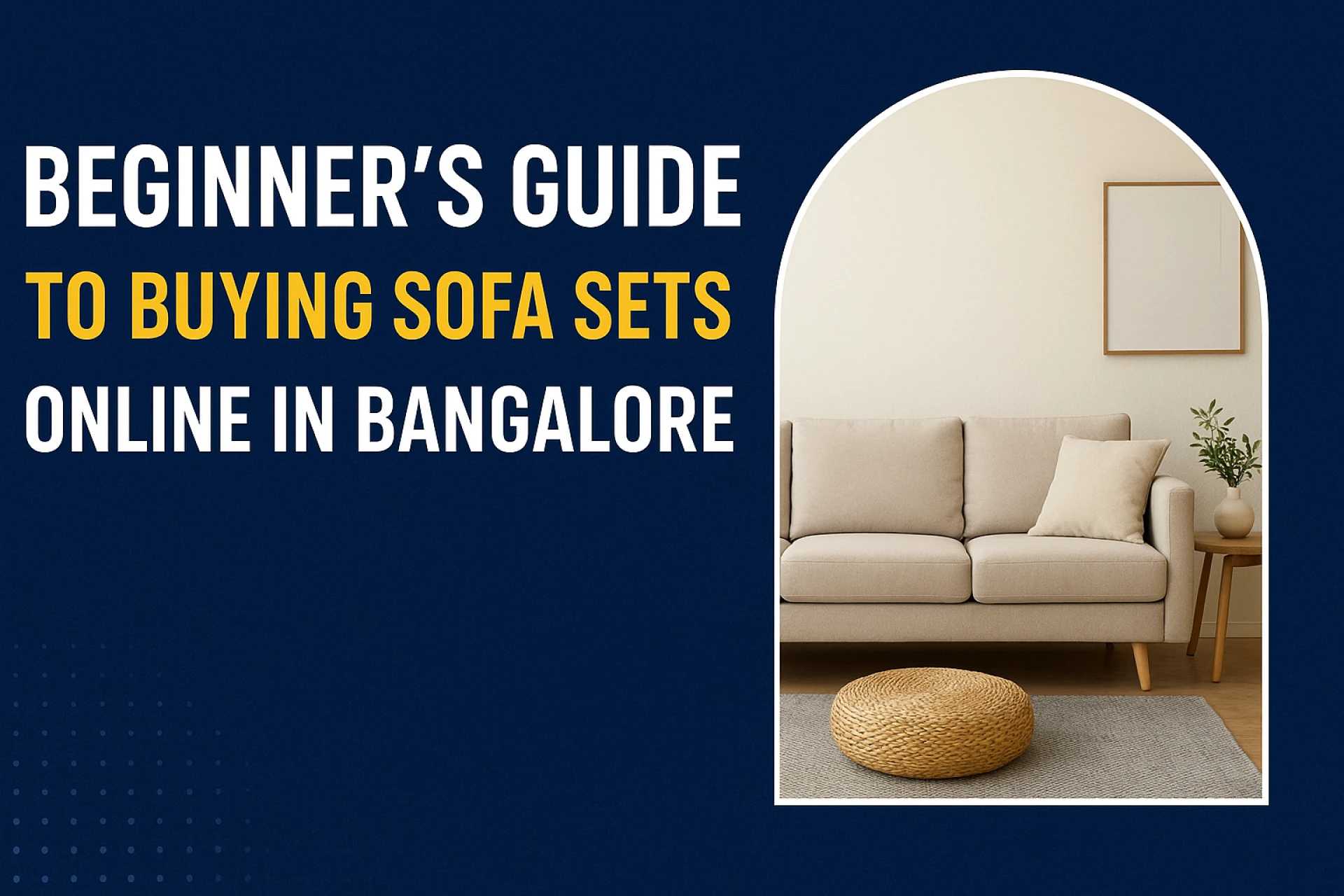Beginner’s Guide to Buying  Sofa Sets Online in Bangalore